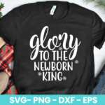 Glory To The Newborn king SVG
