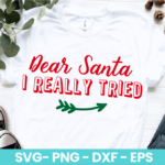 Dear Santa I Really Tried SVG