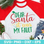 Dear Santa It Was My Fault SVG